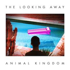 Animal Kingdom : The Looking Away
